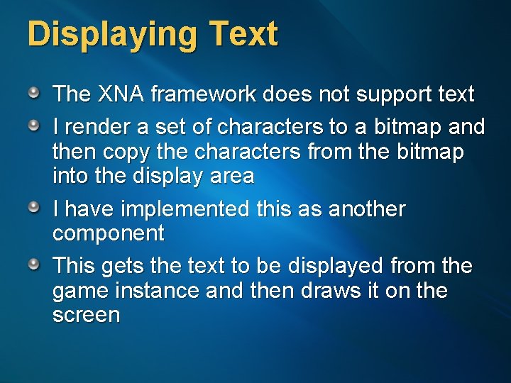 Displaying Text The XNA framework does not support text I render a set of