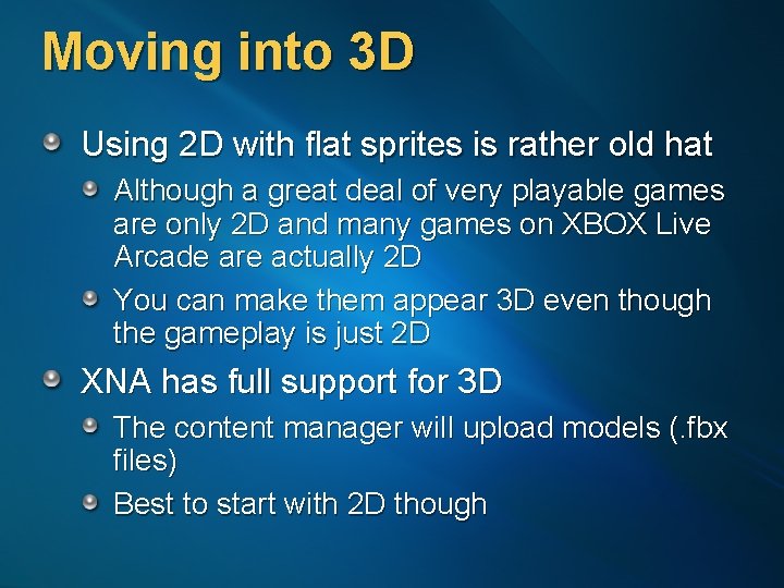 Moving into 3 D Using 2 D with flat sprites is rather old hat