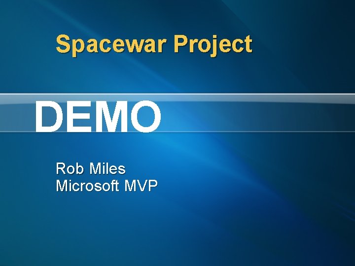 Spacewar Project DEMO Rob Miles Microsoft MVP 