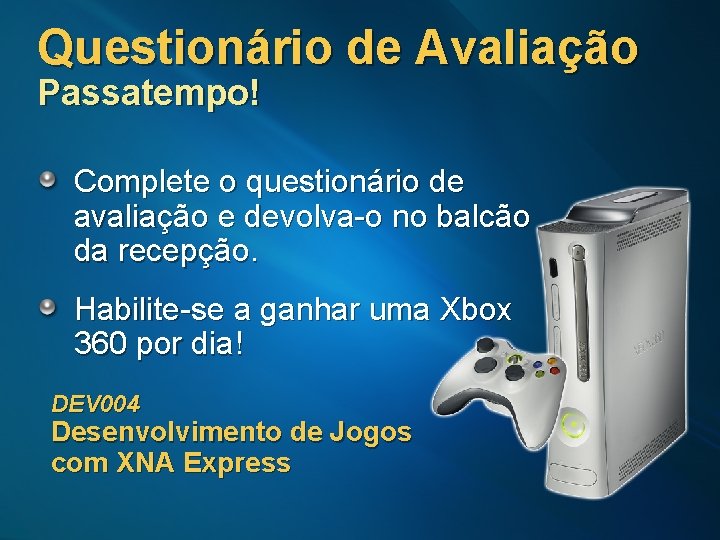 Questionário de Avaliação Passatempo! Complete o questionário de avaliação e devolva-o no balcão da