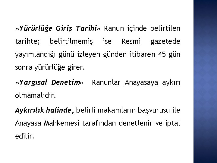  «Yürürlüğe Giriş Tarihi» Kanun içinde belirtilen tarihte; belirtilmemiş ise Resmi gazetede yayımlandığı günü