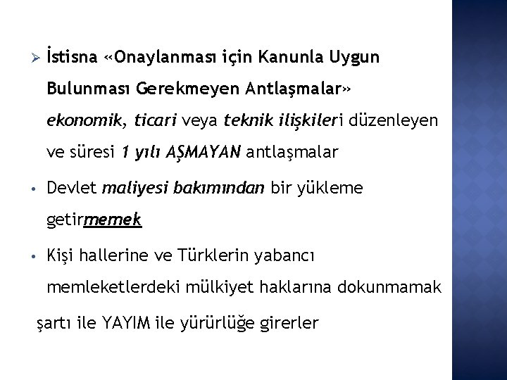  İstisna «Onaylanması için Kanunla Uygun Bulunması Gerekmeyen Antlaşmalar» ekonomik, ticari veya teknik ilişkileri