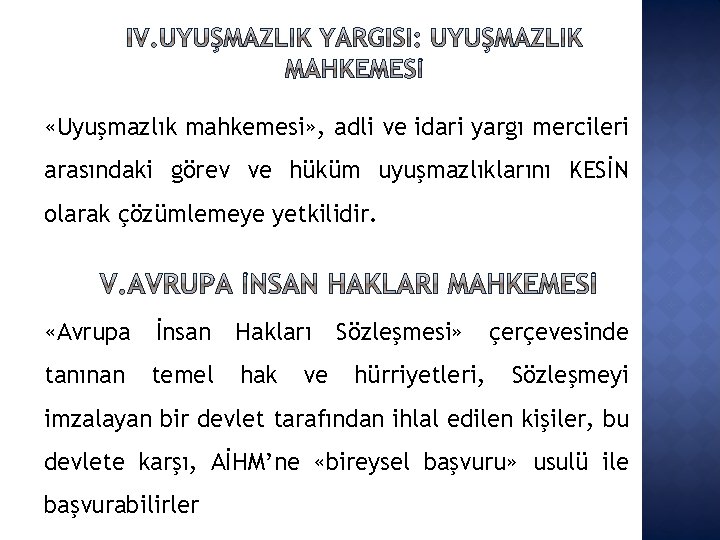  «Uyuşmazlık mahkemesi» , adli ve idari yargı mercileri arasındaki görev ve hüküm uyuşmazlıklarını