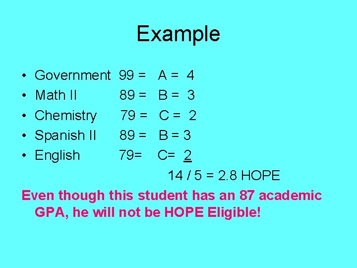 Example • • • Government Math II Chemistry Spanish II English 99 = 89