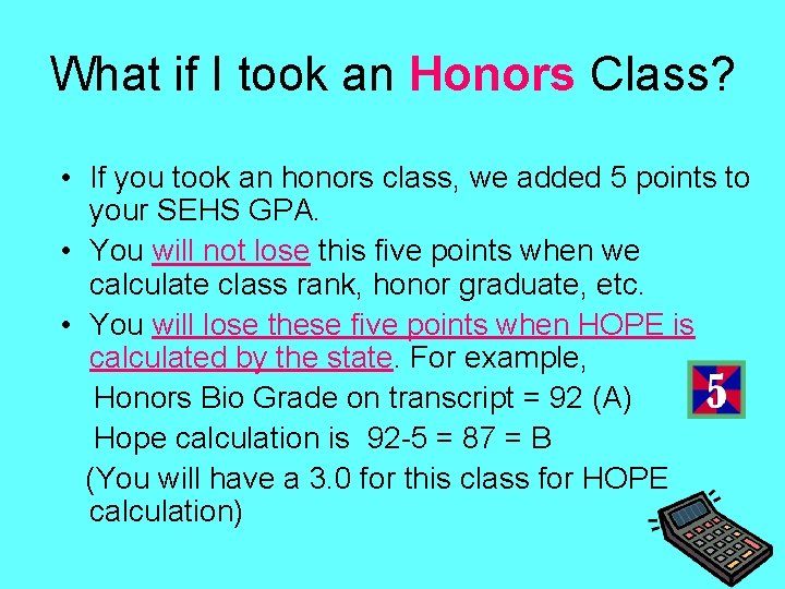 What if I took an Honors Class? • If you took an honors class,