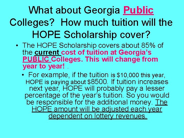 What about Georgia Public Colleges? How much tuition will the HOPE Scholarship cover? •
