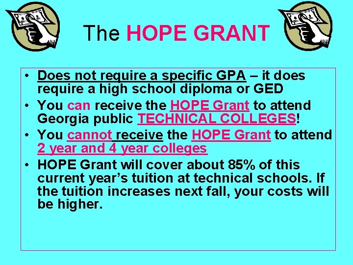 The HOPE GRANT • Does not require a specific GPA – it does require