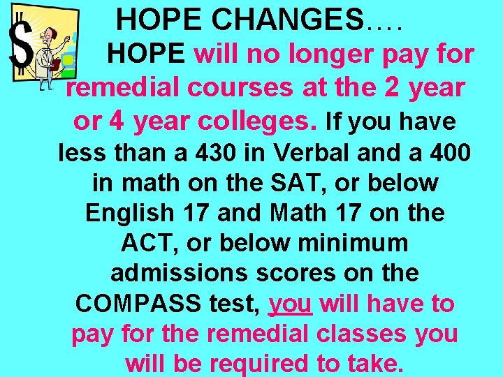 HOPE CHANGES…. HOPE will no longer pay for remedial courses at the 2 year