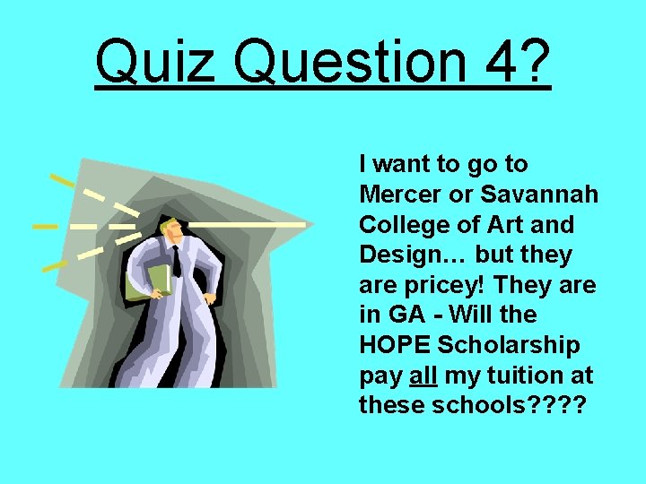 Quiz Question 4? I want to go to Mercer or Savannah College of Art