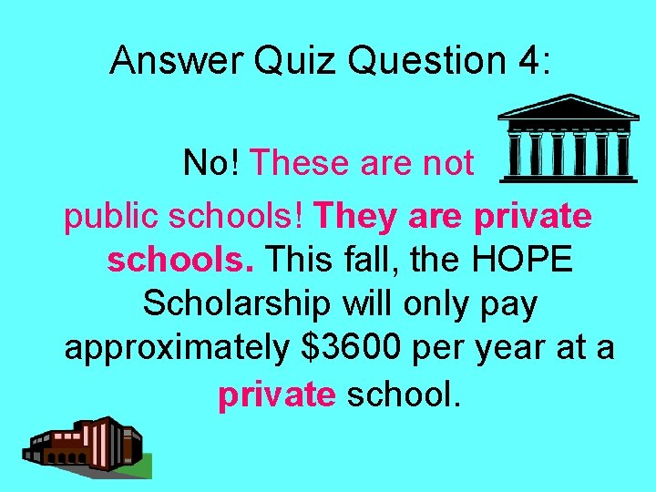 Answer Quiz Question 4: No! These are not public schools! They are private schools.