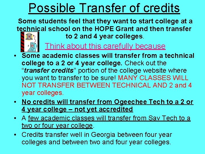 Possible Transfer of credits Some students feel that they want to start college at