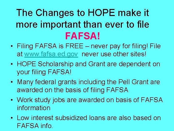 The Changes to HOPE make it more important than ever to file FAFSA! •