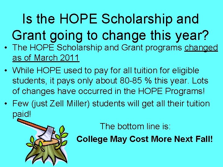 Is the HOPE Scholarship and Grant going to change this year? • The HOPE