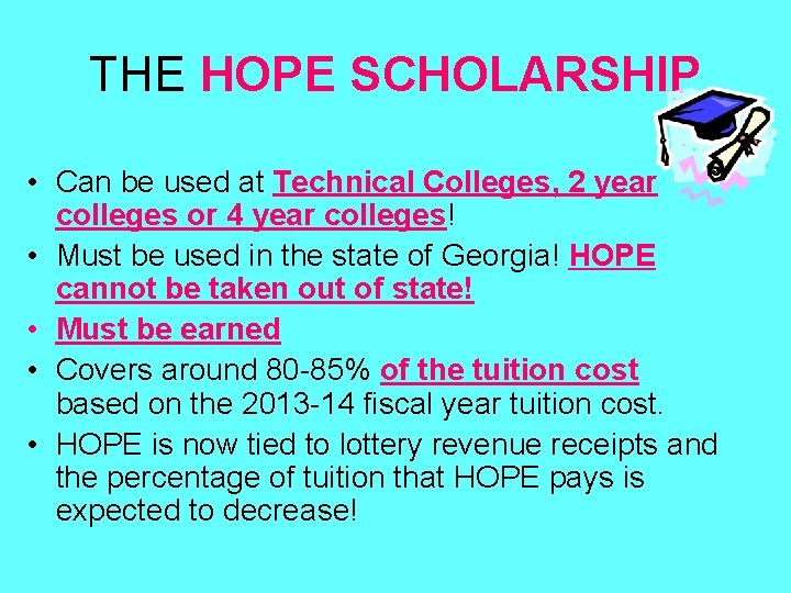 THE HOPE SCHOLARSHIP • Can be used at Technical Colleges, 2 year colleges or