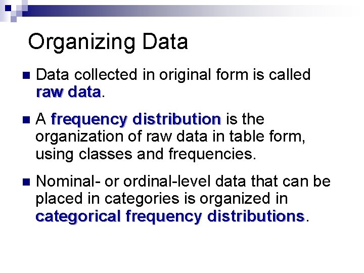 Organizing Data n Data collected in original form is called raw data n A