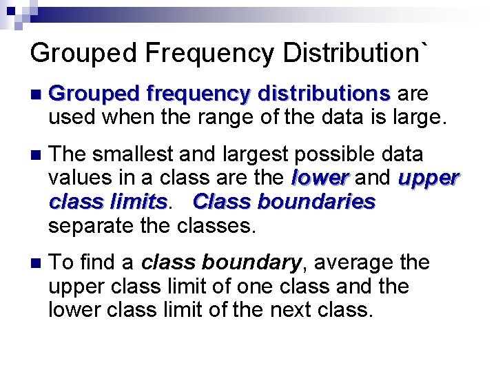 Grouped Frequency Distribution` n Grouped frequency distributions are used when the range of the