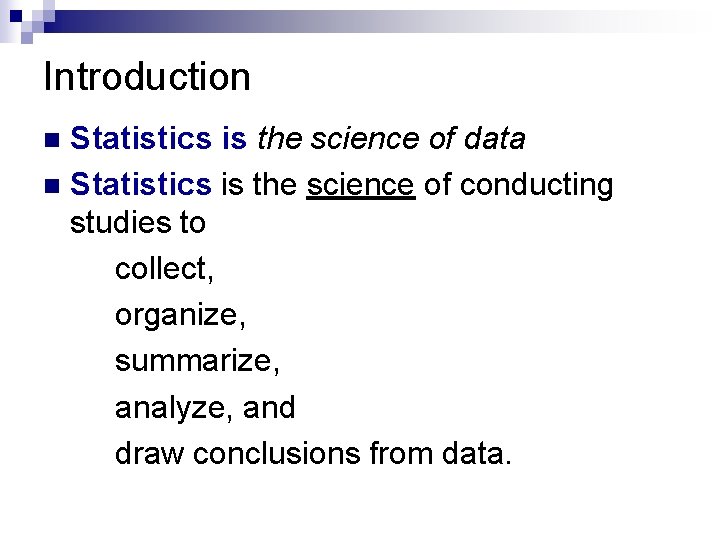 Introduction Statistics is the science of data n Statistics is the science of conducting