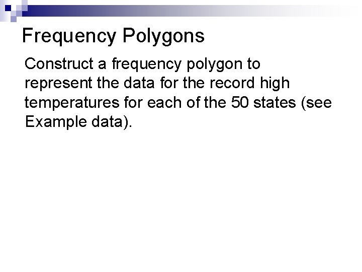 Frequency Polygons Construct a frequency polygon to represent the data for the record high