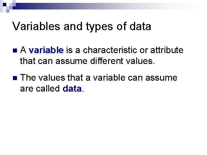 Variables and types of data n A variable is a characteristic or attribute that