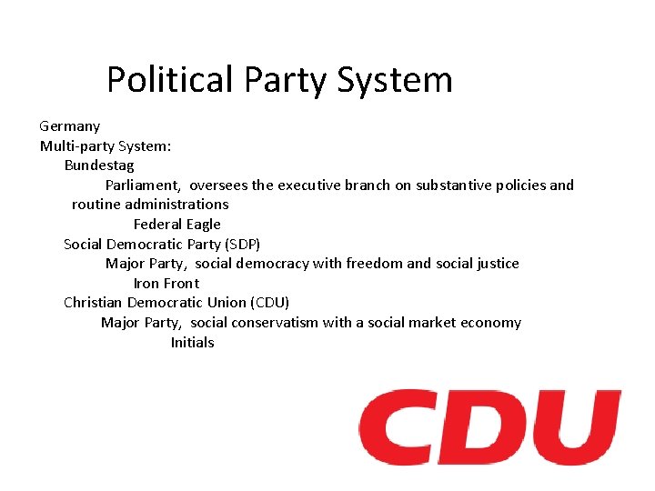 Political Party System Germany Multi-party System: Bundestag Parliament, oversees the executive branch on substantive