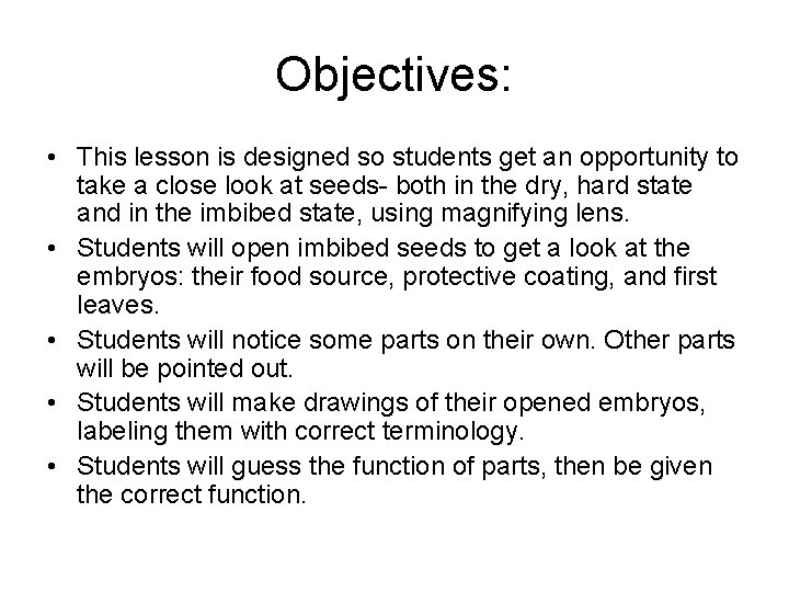 Objectives: • This lesson is designed so students get an opportunity to take a