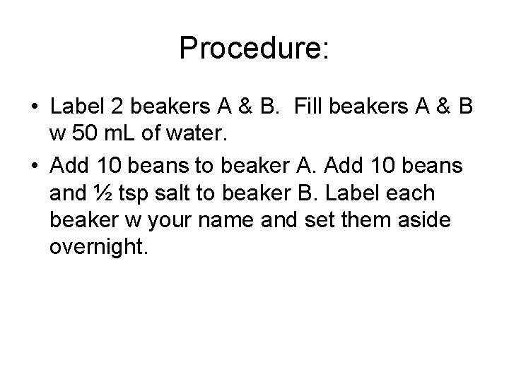 Procedure: • Label 2 beakers A & B. Fill beakers A & B w