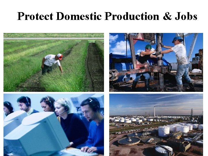 Protect Domestic Production & Jobs 