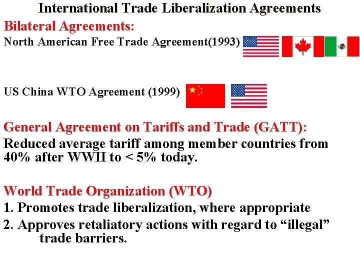 International Trade Liberalization Agreements Bilateral Agreements: North American Free Trade Agreement(1993) US China WTO