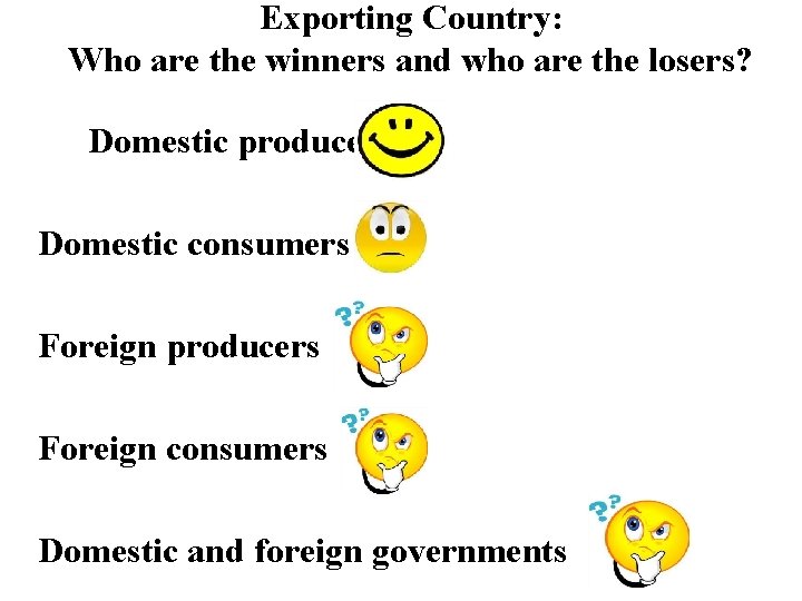 Exporting Country: Who are the winners and who are the losers? Domestic producers Domestic