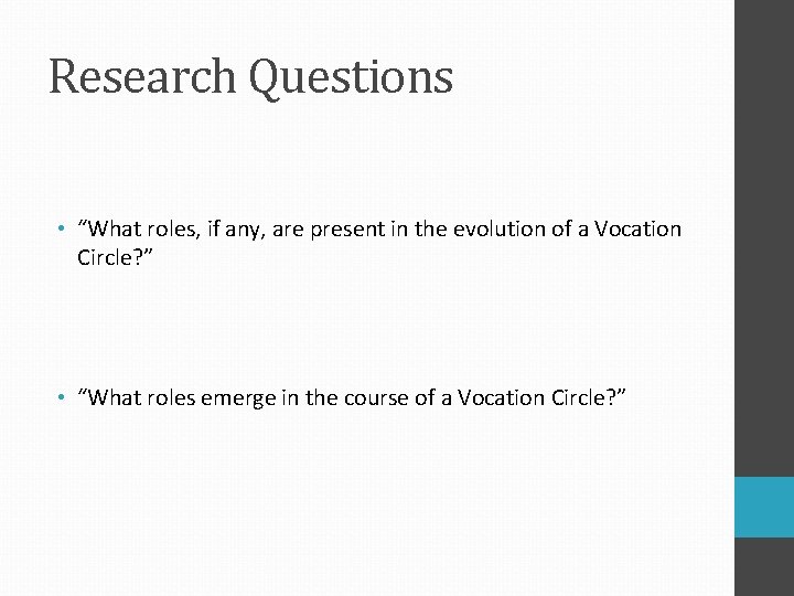 Research Questions • “What roles, if any, are present in the evolution of a