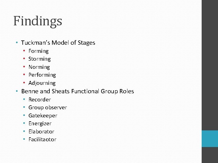 Findings • Tuckman’s Model of Stages • • • Forming Storming Norming Performing Adjourning