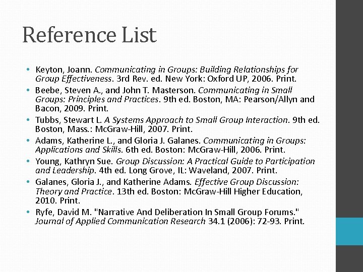 Reference List • Keyton, Joann. Communicating in Groups: Building Relationships for Group Effectiveness. 3