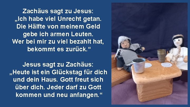 Zachäus sagt zu Jesus: „Ich habe viel Unrecht getan. Die Hälfte von meinem Geld Zachäus sagt zu Jesus: „Ich habe viel Unrecht getan. Die Hälfte von meinem Geld