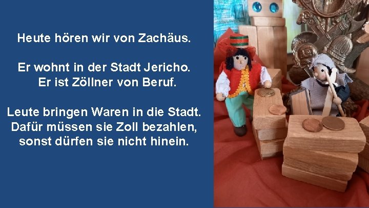 Heute hören wir von Zachäus. Er wohnt in der Stadt Jericho. Er ist Zöllner Heute hören wir von Zachäus. Er wohnt in der Stadt Jericho. Er ist Zöllner