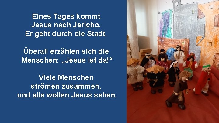 Eines Tages kommt Jesus nach Jericho. Er geht durch die Stadt. Überall erzählen sich