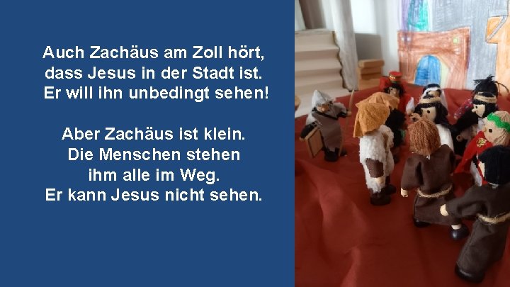 Auch Zachäus am Zoll hört, dass Jesus in der Stadt ist. Er will ihn