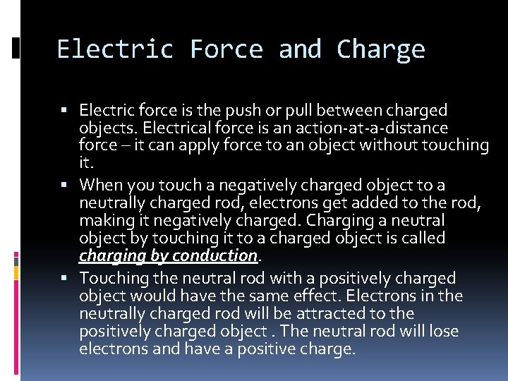 Electric Force and Charge Electric force is the push or pull between charged objects.
