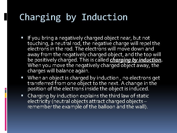 Charging by Induction If you bring a negatively charged object near, but not touching,