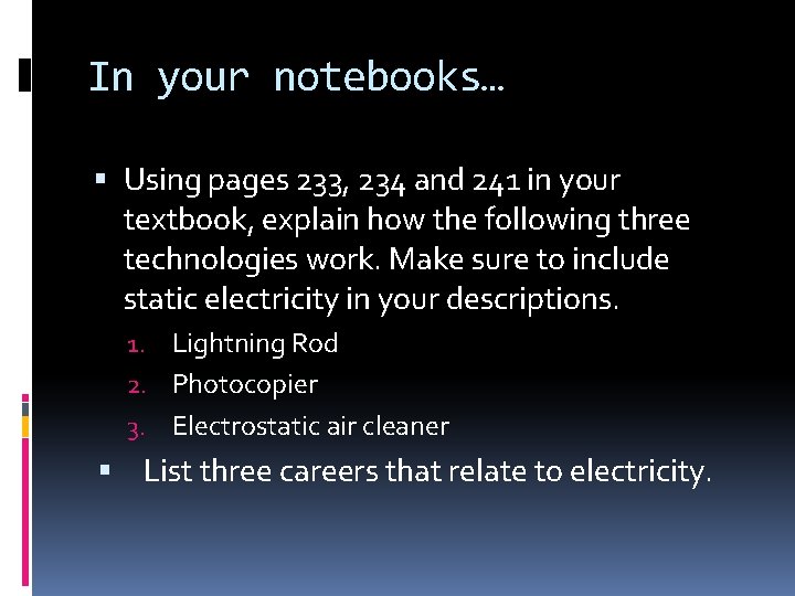 In your notebooks… Using pages 233, 234 and 241 in your textbook, explain how