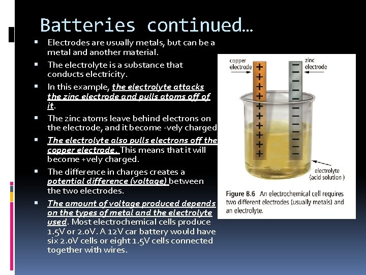 Batteries continued… Electrodes are usually metals, but can be a metal and another material.