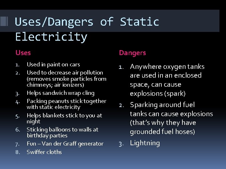 Uses/Dangers of Static Electricity Uses 1. 2. 3. 4. 5. 6. 7. 8. Used