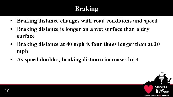 Braking • Braking distance changes with road conditions and speed • Braking distance is