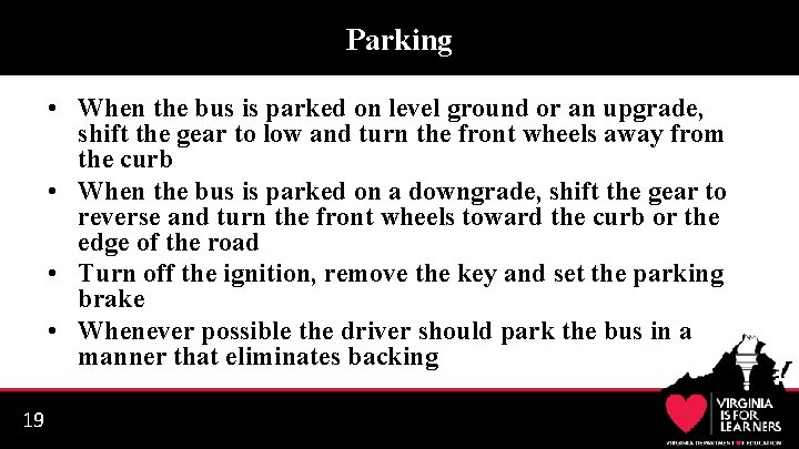 Parking • When the bus is parked on level ground or an upgrade, shift