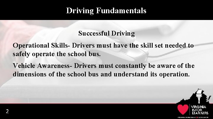 Driving Fundamentals Successful Driving Operational Skills- Drivers must have the skill set needed to