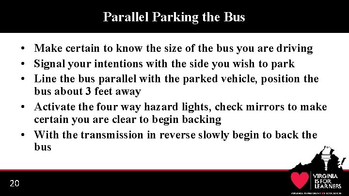 Parallel Parking the Bus • Make certain to know the size of the bus