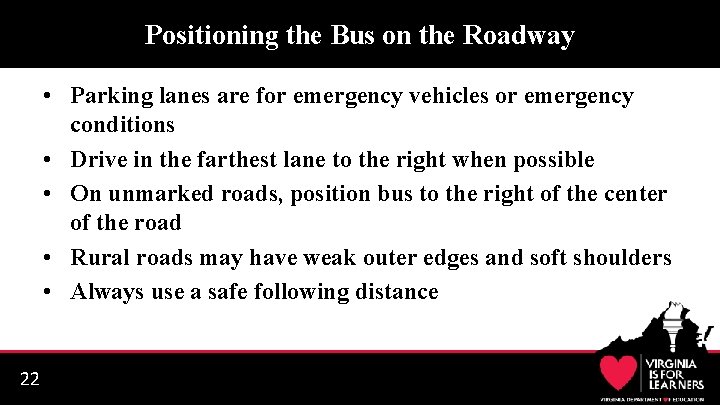 Positioning the Bus on the Roadway • Parking lanes are for emergency vehicles or