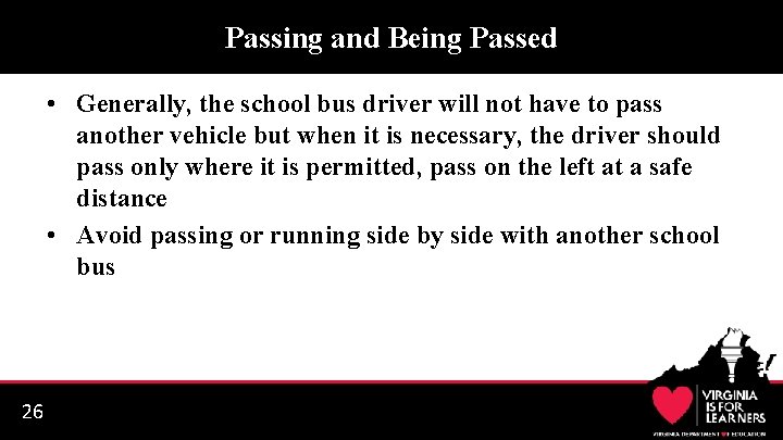 Passing and Being Passed • Generally, the school bus driver will not have to