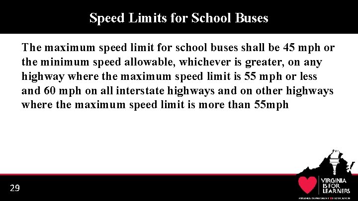 Speed Limits for School Buses The maximum speed limit for school buses shall be