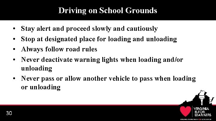Driving on School Grounds • • Stay alert and proceed slowly and cautiously Stop