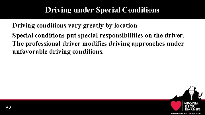 Driving under Special Conditions Driving conditions vary greatly by location Special conditions put special